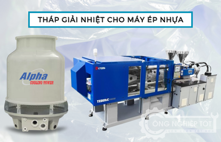 Tháp giải nhiệt giúp làm mát khuôn ép nhựa nhanh chóng